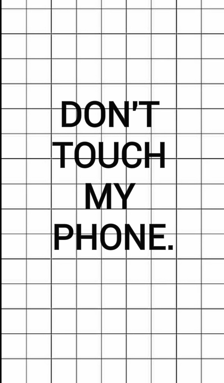 don t touch my phone wallpaper,text,white,font,line,design