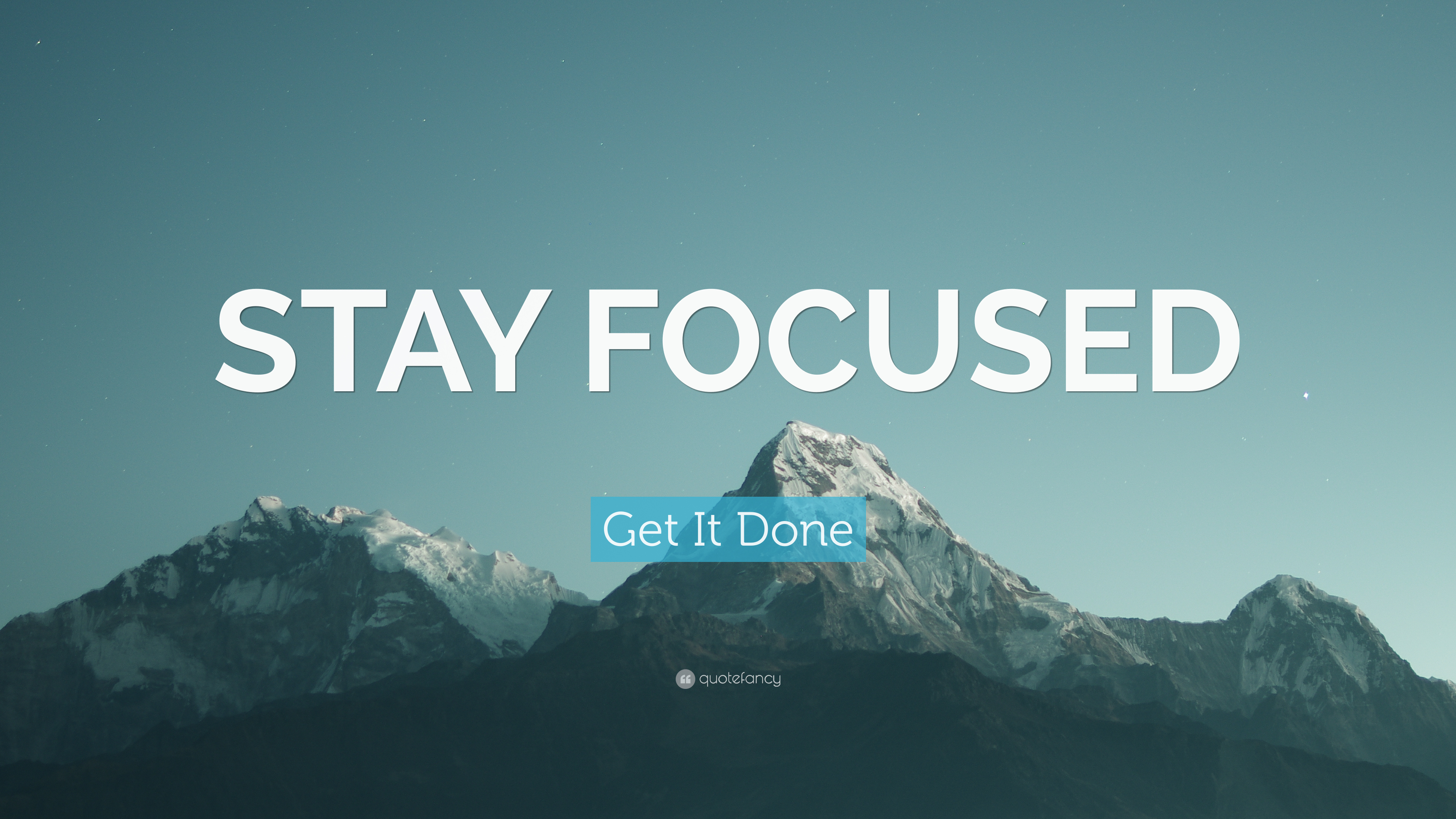 stay focused wallpaper,font,text,mountainous landforms,mountain,sky