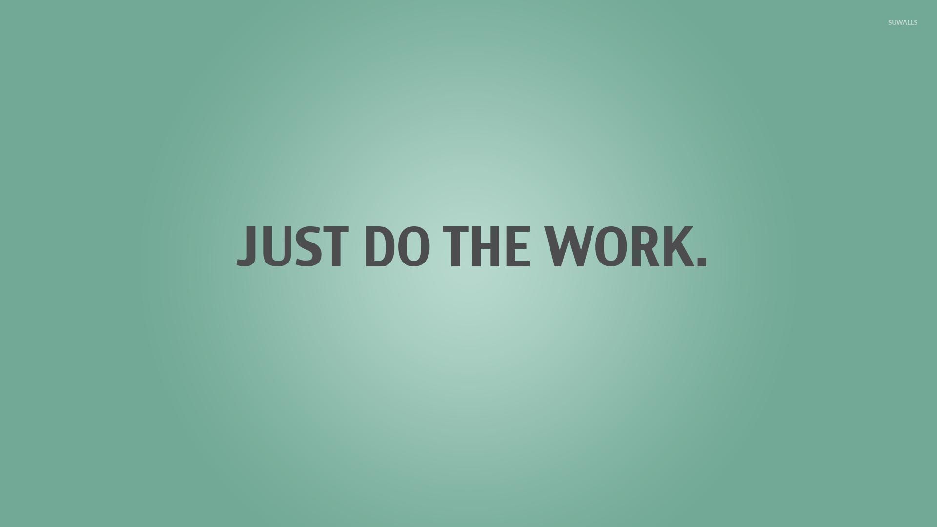 you should be working wallpaper,text,green,font,turquoise,logo