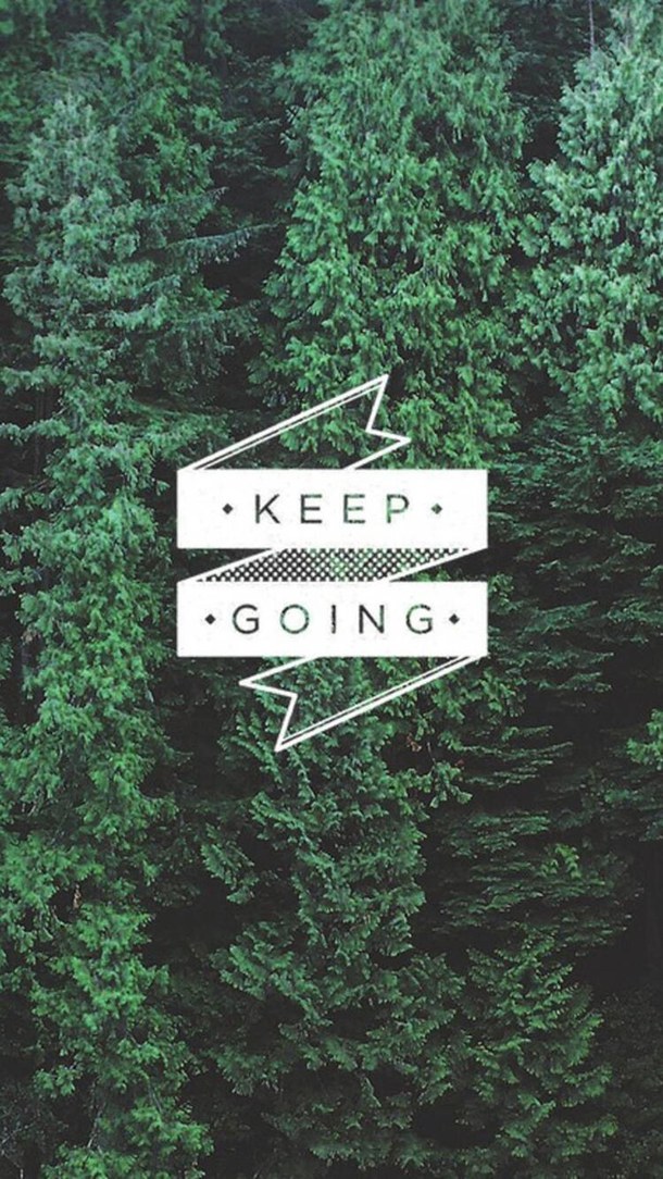 keep going wallpaper,green,tree,text,plant,font