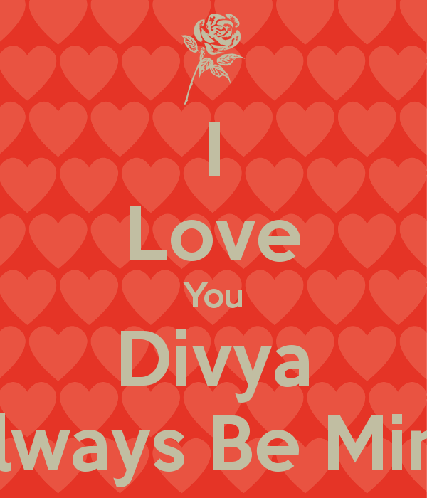 I Love You Divya Wallpaper Divya Name Full Form WallpaperUse