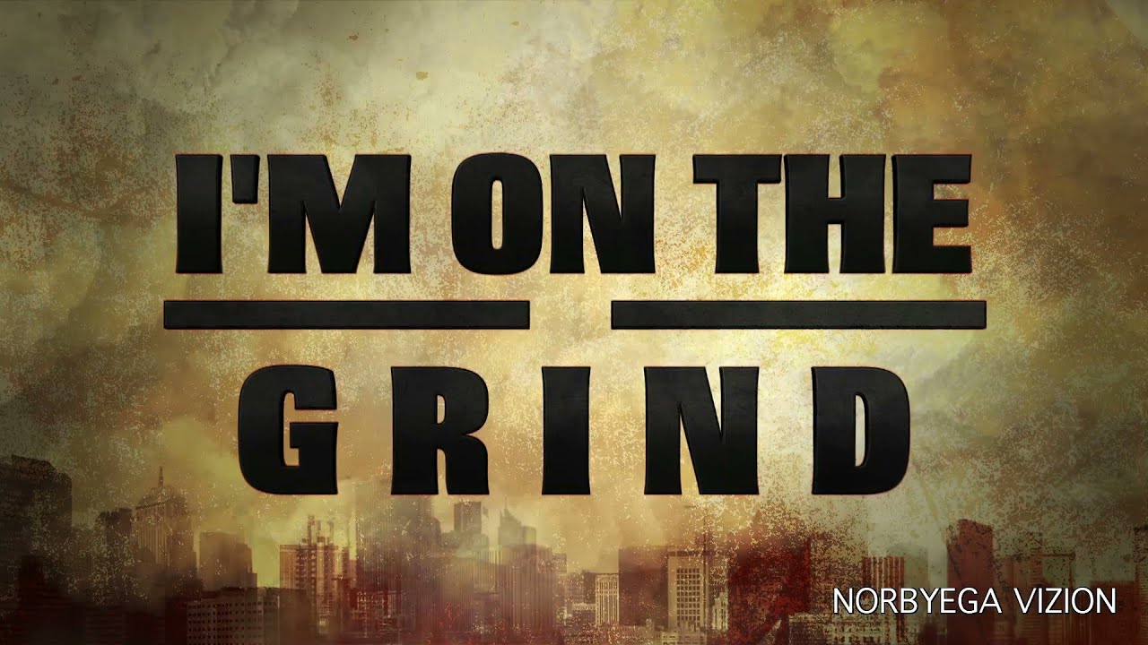 To be on the grind. Бегущий человек. Wyethe smallish. To be on the grind. Time to grind.