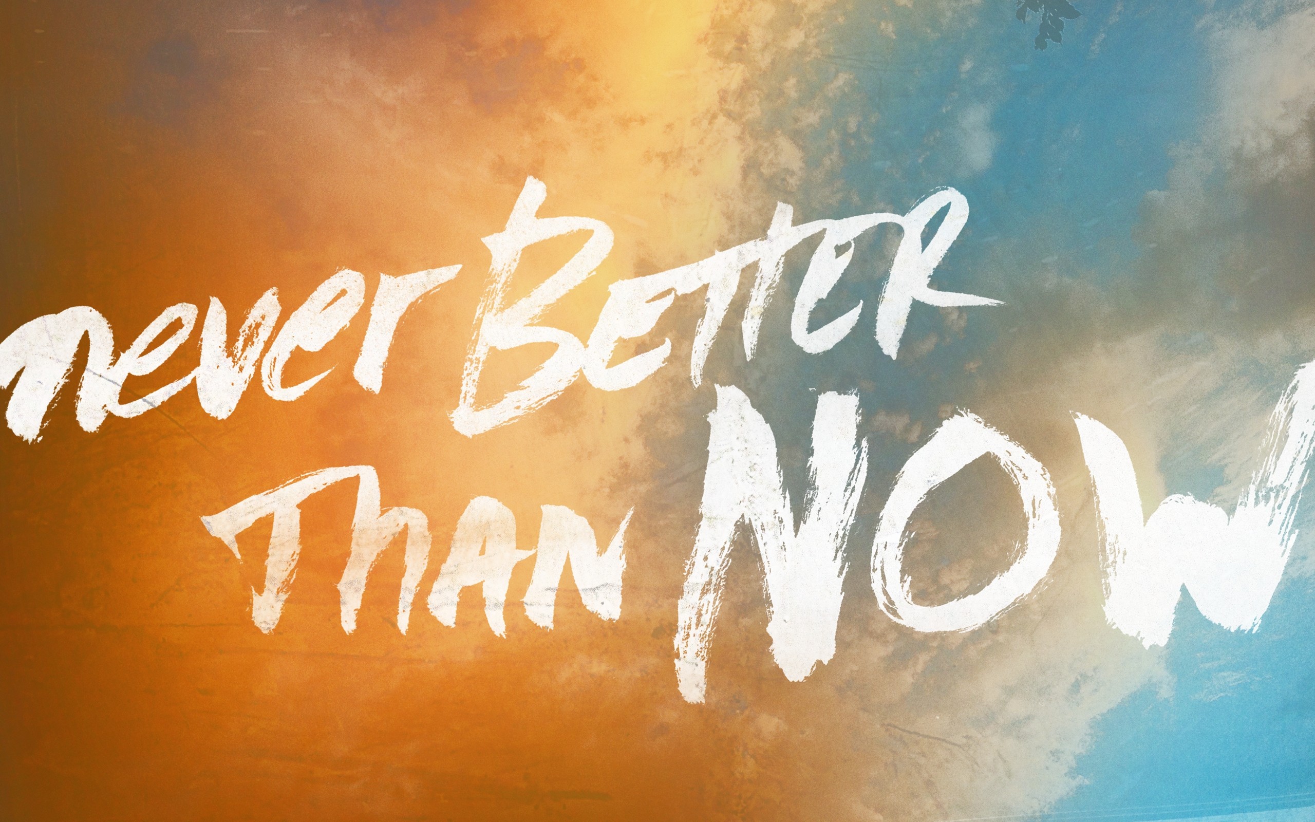 Now Is Better Than Never WallpaperUse