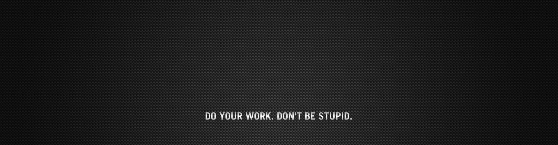 do your work wallpaper,black,text,font,green,brown