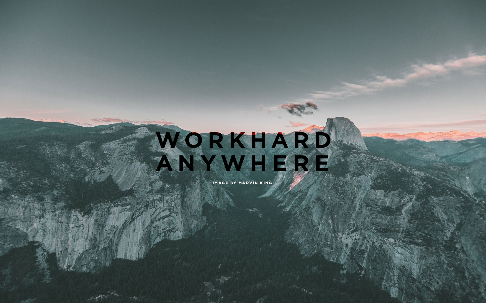 work hard anywhere wallpaper,mountainous landforms,mountain,sky,font,mountain range