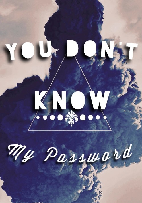 you don t know my password wallpaper,text,font,poster,cloud,world