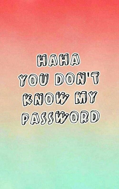 you don t know my password wallpaper,text,font,sky,happy,smile